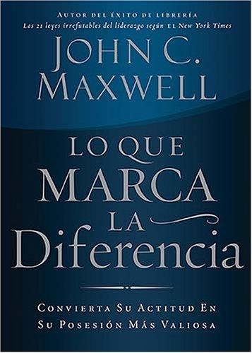 Lo Que Marca La Diferencia/Convierta Su Actitud En Su Posesion Mas Valiosa 1 Lo Que Marca La Diferencia/Convierta Su Actitud En Su Posesion Mas Valiosa