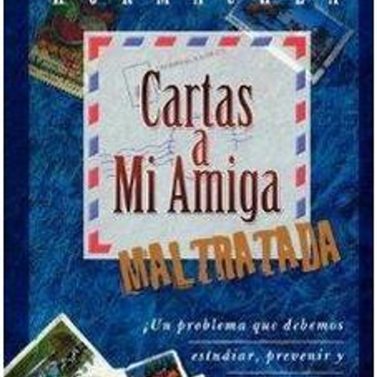 Cartas a Mi Amiga Maltratada 1 Cartas a Mi Amiga Maltratada