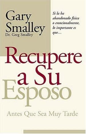 Recupere a su Esposo Antes que lo Pierda