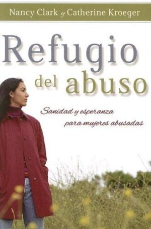Refugio Del Abuso/Sanidad Y Esperanza Para Mujeres Abusadas
