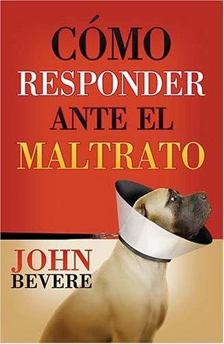 Cómo Responder Ante el Maltrato 1 Cómo Responder Ante el Maltrato