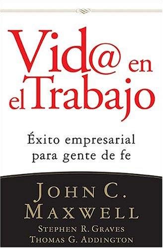 Vida En El Trabajo/Exito Empresarial Para Gente De Fe 1 Vida En El Trabajo/Exito Empresarial Para Gente De Fe