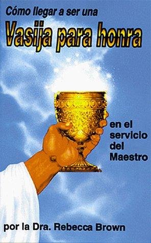 Cómo Llegar a Ser una Vasija para Honra