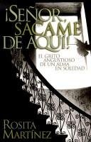 Señor Sacame De Aqui/El Grito Angustiado De Un Alma En Soledad