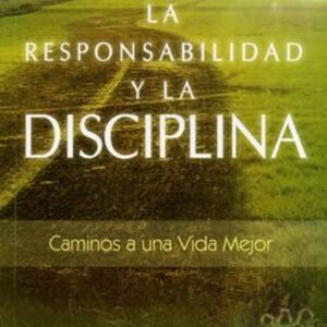La Responsabilidad y la Disciplina [Libro]