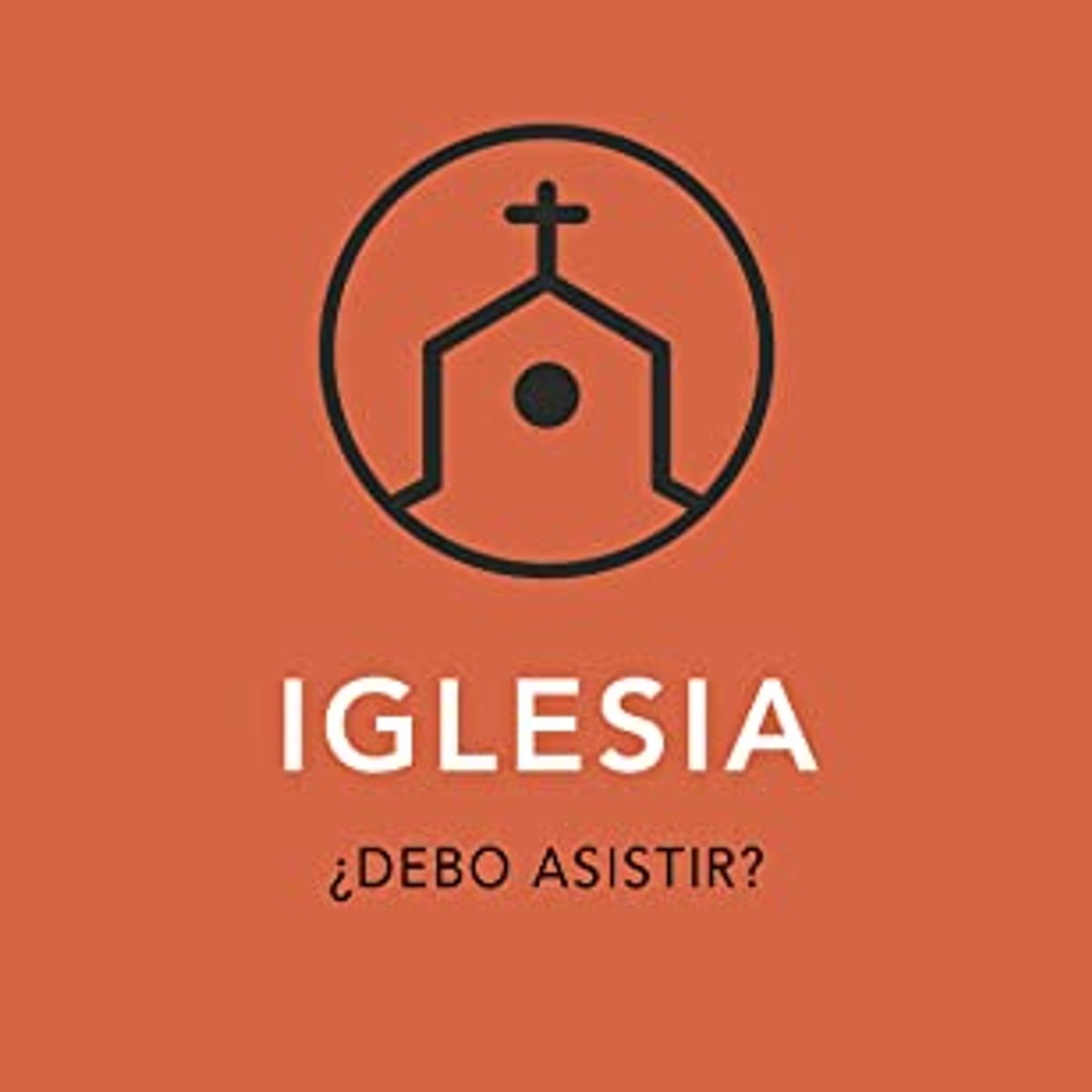 Iglesia debo asistir? 1 Iglesia debo asistir?
