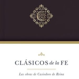 Clasicos de la dé: las obras selectas de casiodoro de Reina