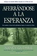Aferrandose A La Esperanza/Incluye Estudio Biblico Basado En El Libro De Job