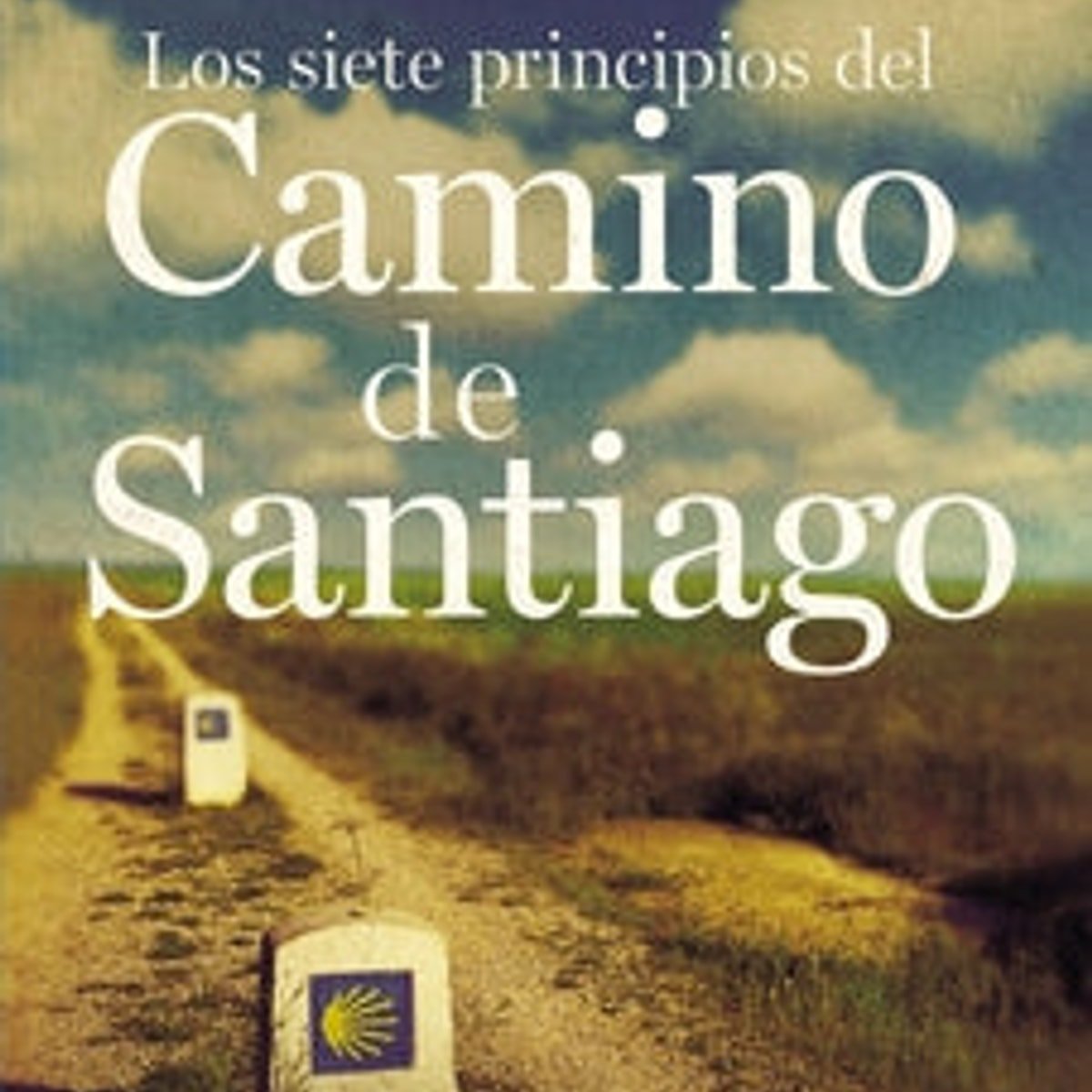 Los Siete Principios del Camino a Santiago 1 Los Siete Principios del Camino a Santiago