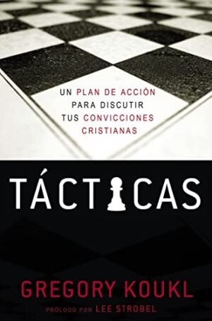 Tácticas - Un Plan de Acción para Debatir tus Convicciones Cristianas