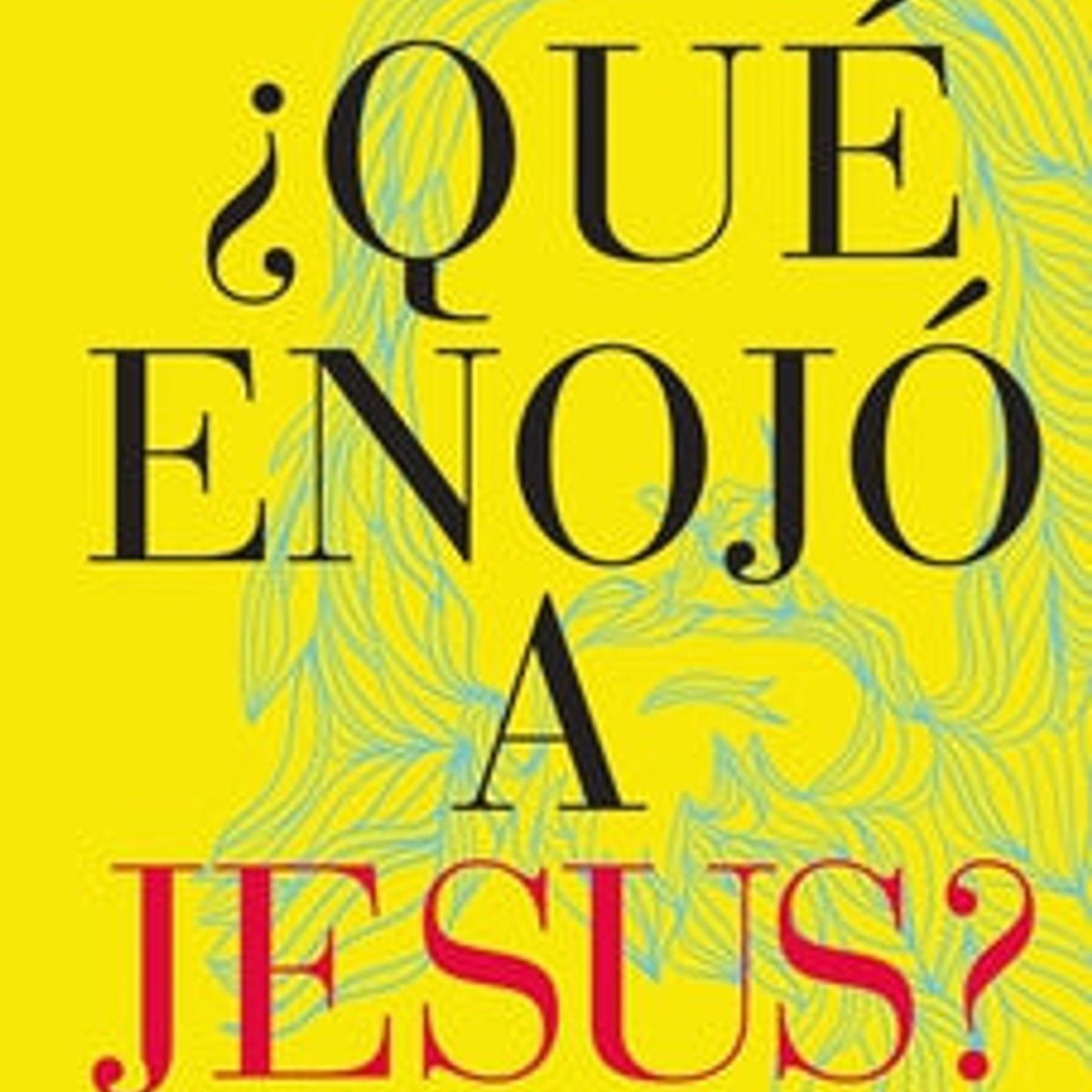 Que Enojo A Jesus 1 Que Enojo A Jesus