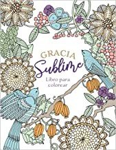 Gracia Sublime/ Libro Para Colorear