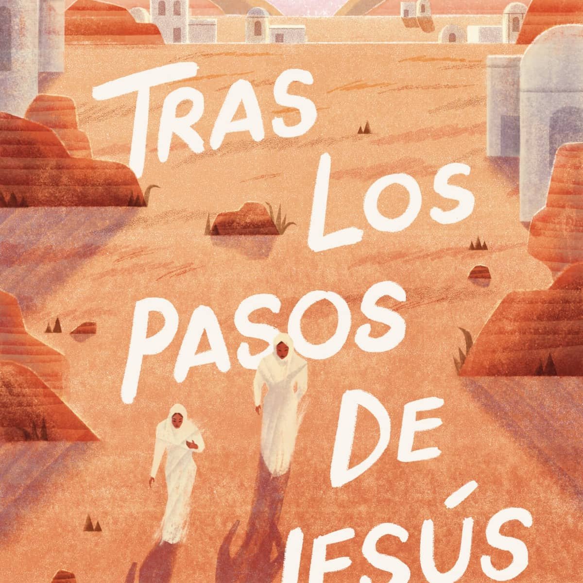 Tras Los Pasos de Jesus/ Mujeres En Los Tiempos Del Mesias 1 Tras Los Pasos de Jesus/ Mujeres En Los Tiempos Del Mesias