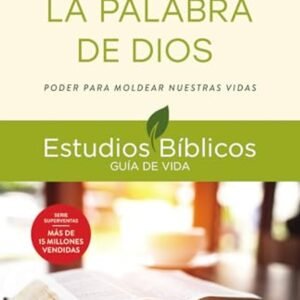 Palabra De Dios/ La / Poder Para Moldear Nuestras Vidas/ 9 Estudios Grupos/Indiv