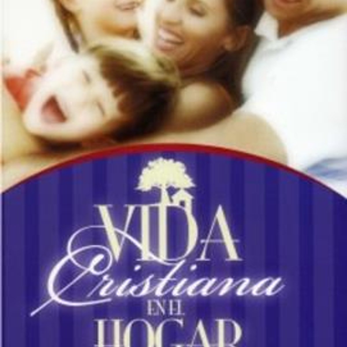 Vida Cristiana En El Hogar 1 Vida Cristiana En El Hogar