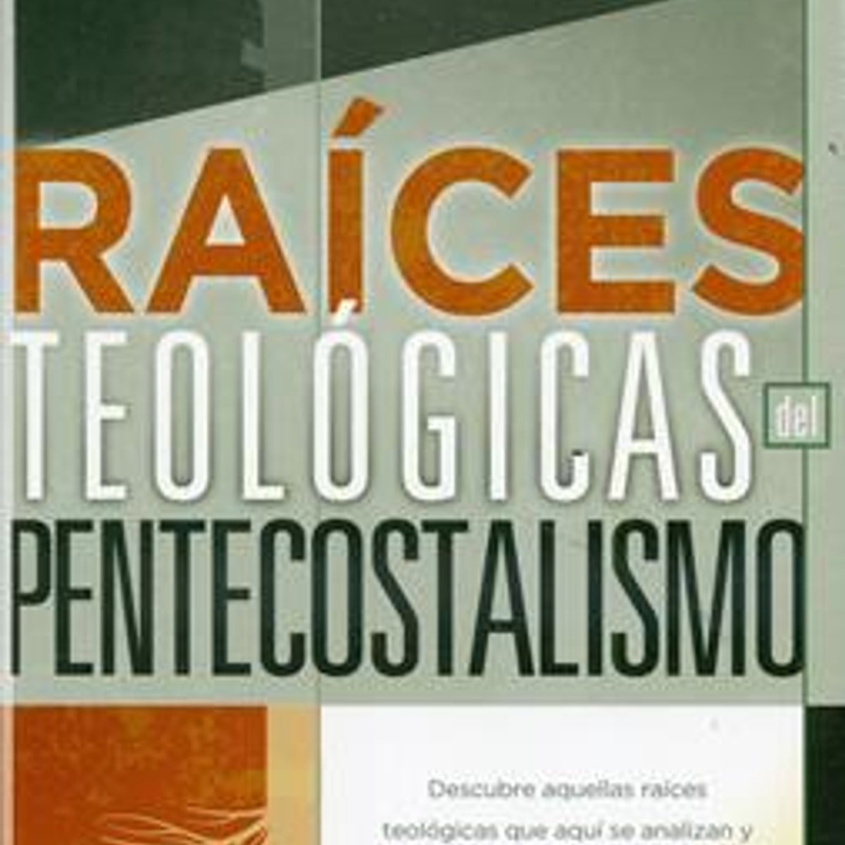 Raices Teologicas Pentecostalismo 1 Raices Teologicas Pentecostalismo