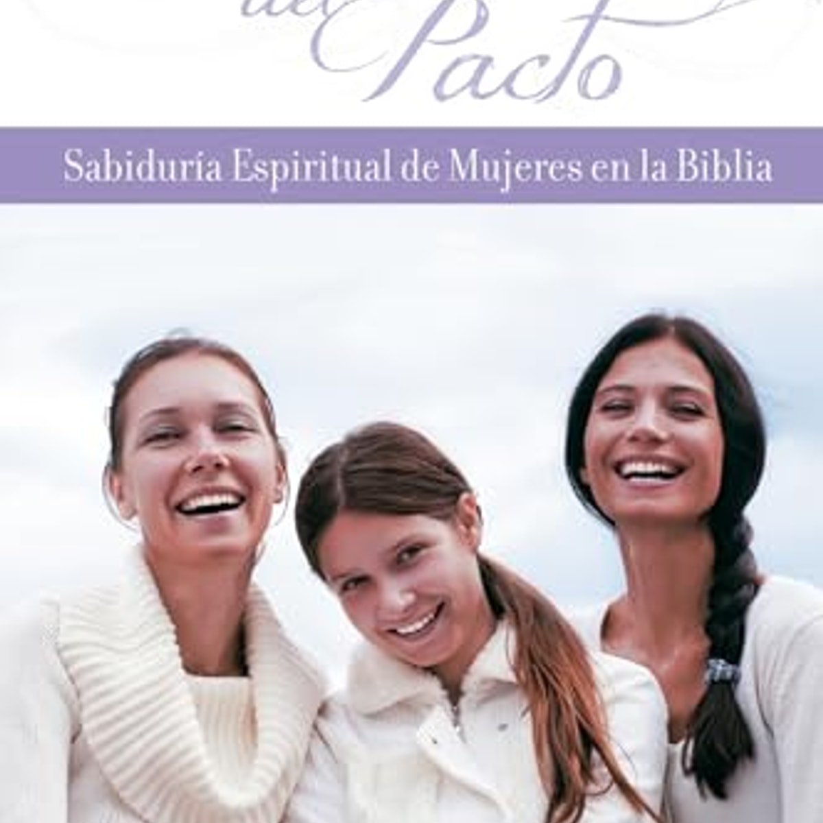 Mujeres Del Pacto/Sabiduria Espiritual De Mujeres En La Biblia 1 Mujeres Del Pacto/Sabiduria Espiritual De Mujeres En La Biblia