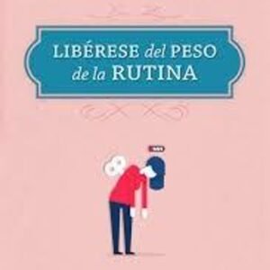 Liberese Del Peso De La Rutina