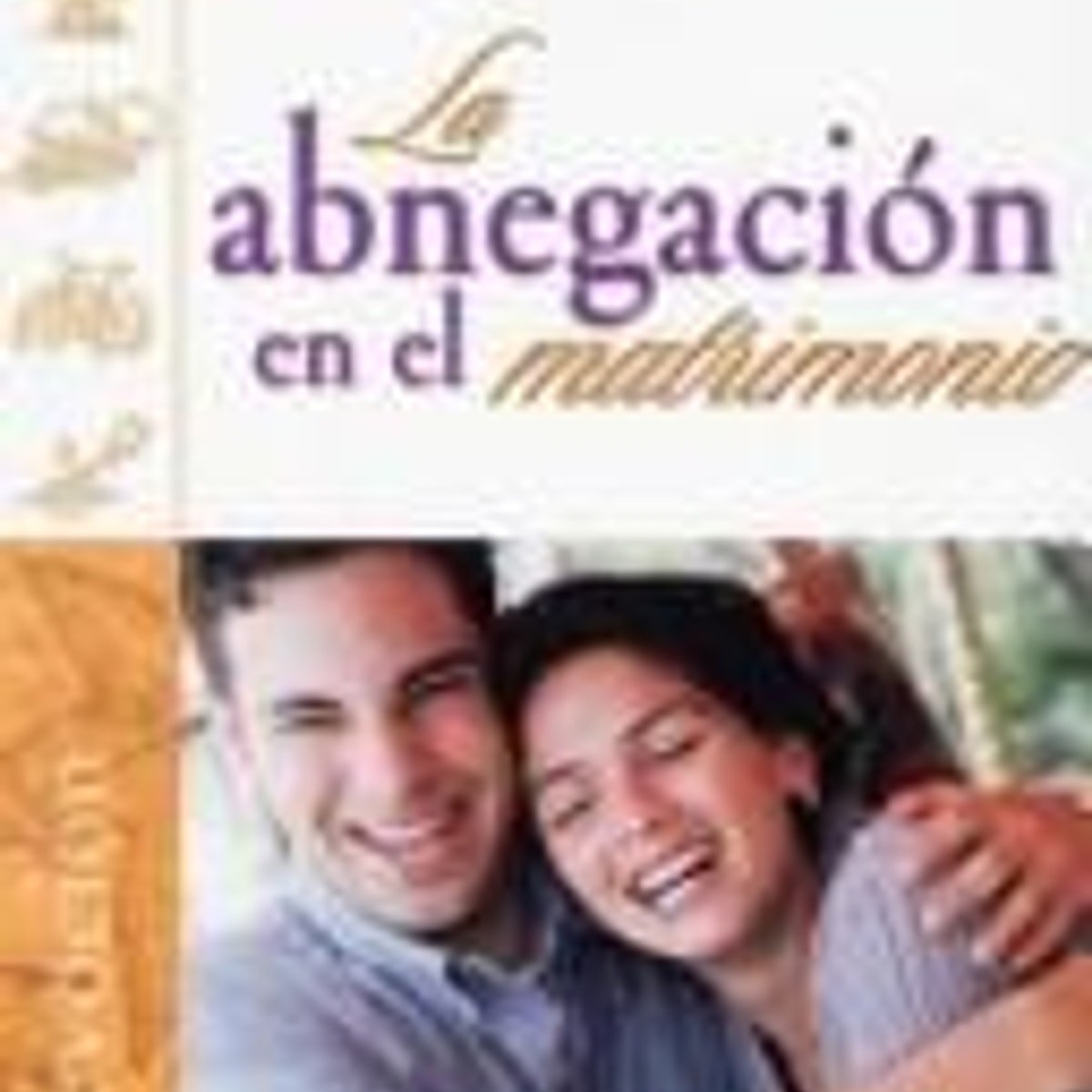 Abnegacion En El Matrimonio 1 Abnegacion En El Matrimonio