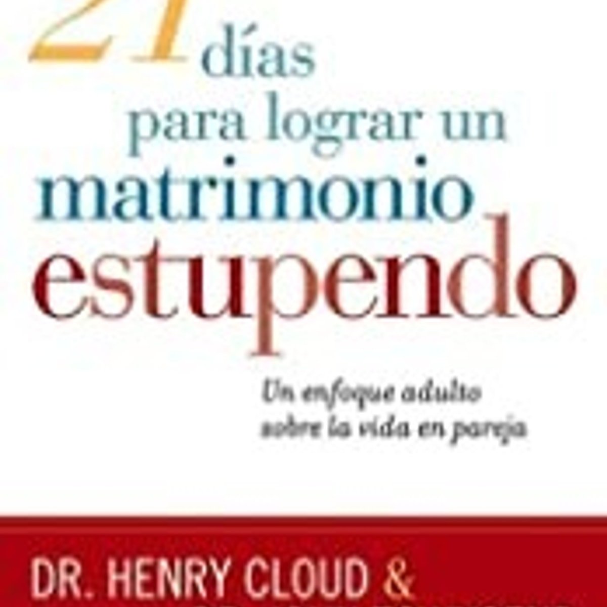 21 Dias Para Lograr Un Matrimonio Estupendo 1 21 Dias Para Lograr Un Matrimonio Estupendo