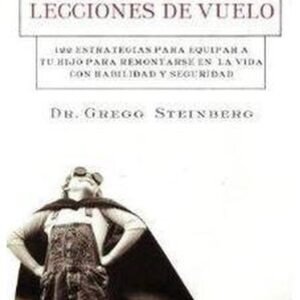 Lecciones De Vuelo/122 Estrategias Para Equipar A Tu Hijo