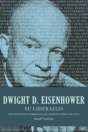 Dwight D. Eisenhower: Su Liderazgo
