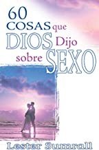 60 Cosas que Dios Dijo Sobre Sexo