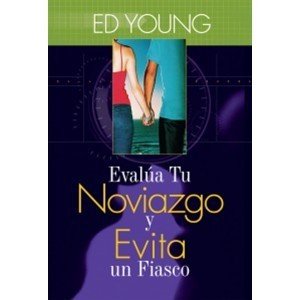 Evalúa Tu Noviazgo y Evita Un Fiasco