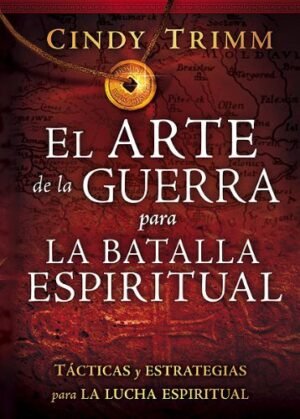 El Arte de la Guerra para la Batalla Espíritual