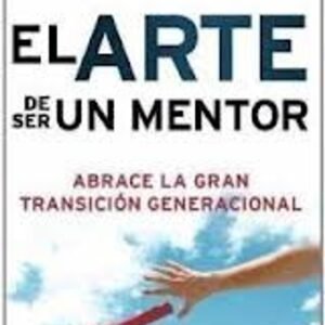 Libro El Arte De Ser Un Mentor, Darlene Zscheck
