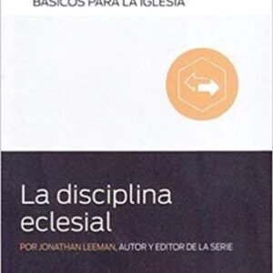 Disciplina Eclesial/Serie Basicos Para La Iglesia