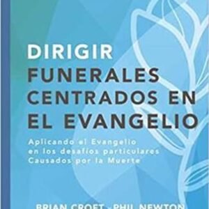 Dirigir Funerales Centrados En El Evangelio