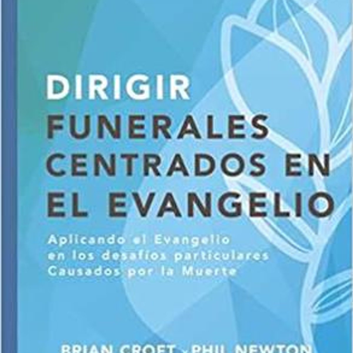 Dirigir Funerales Centrados En El Evangelio 1 Dirigir Funerales Centrados En El Evangelio