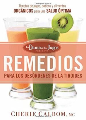 Remedios para los Desórdenes de la Tiroides de la Dama de los Jugos