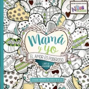 Libro Mamá Y Yo: El Amor Es Poderoso, Para Colorear
