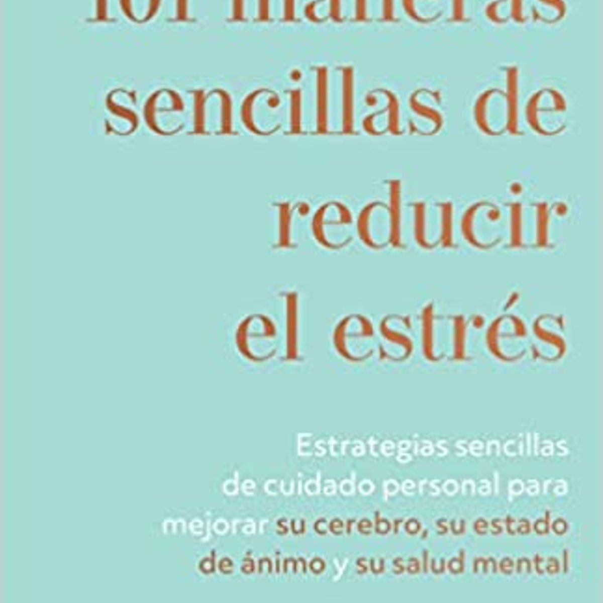 101 Maneras Sencillas De Reducir El Estrés 1 101 Maneras Sencillas De Reducir El Estrés