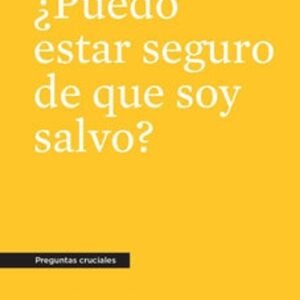 Puedo Estar Seguro de Que Soy Salvo?