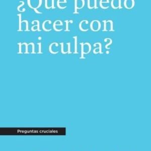 Qué Puedo Hacer con Mi Culpa?