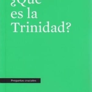 Que Es La Trinidad? /Preguntas Cruciales