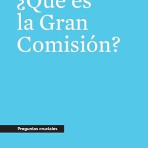 Que Es La Gran Comision/ Preguntas Cruciales