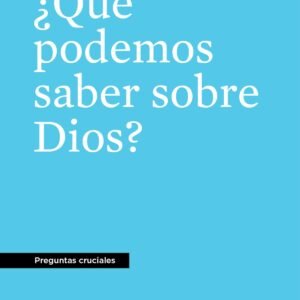 Que Podemos Saber Sobre Dios/ Preguntas Cruciales