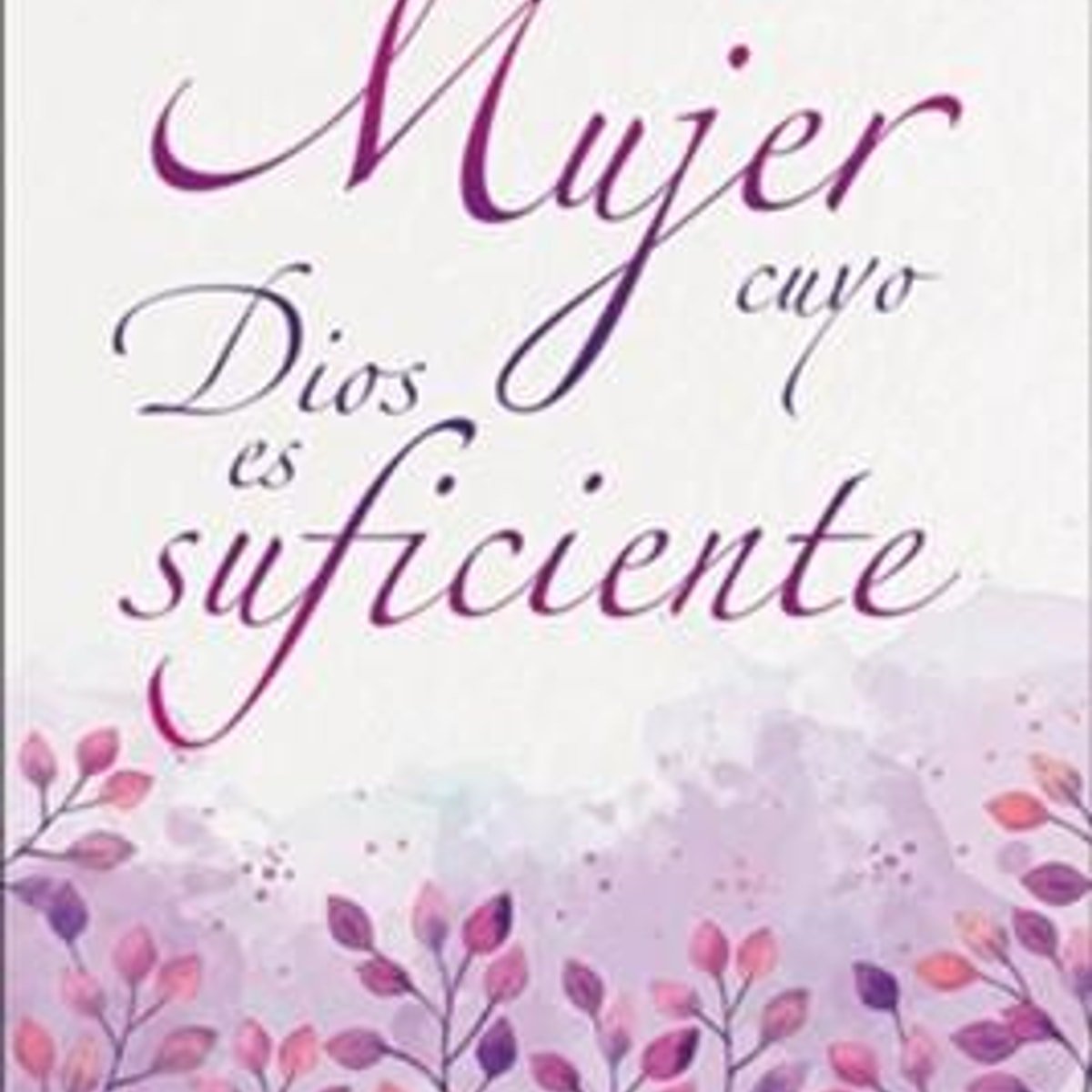 Sea Una Mujer Cuyo Dios Es Suficiente 1 Sea Una Mujer Cuyo Dios Es Suficiente