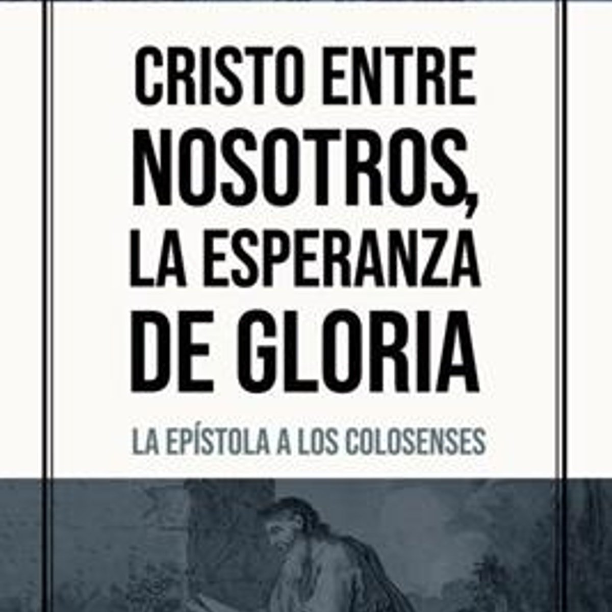 Cristo Entre Nosotros/La Esperanza De Gloria 1 Cristo Entre Nosotros/La Esperanza De Gloria