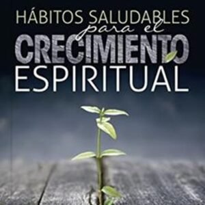 Habitos Saludables Para El Crecimiento Espiritual