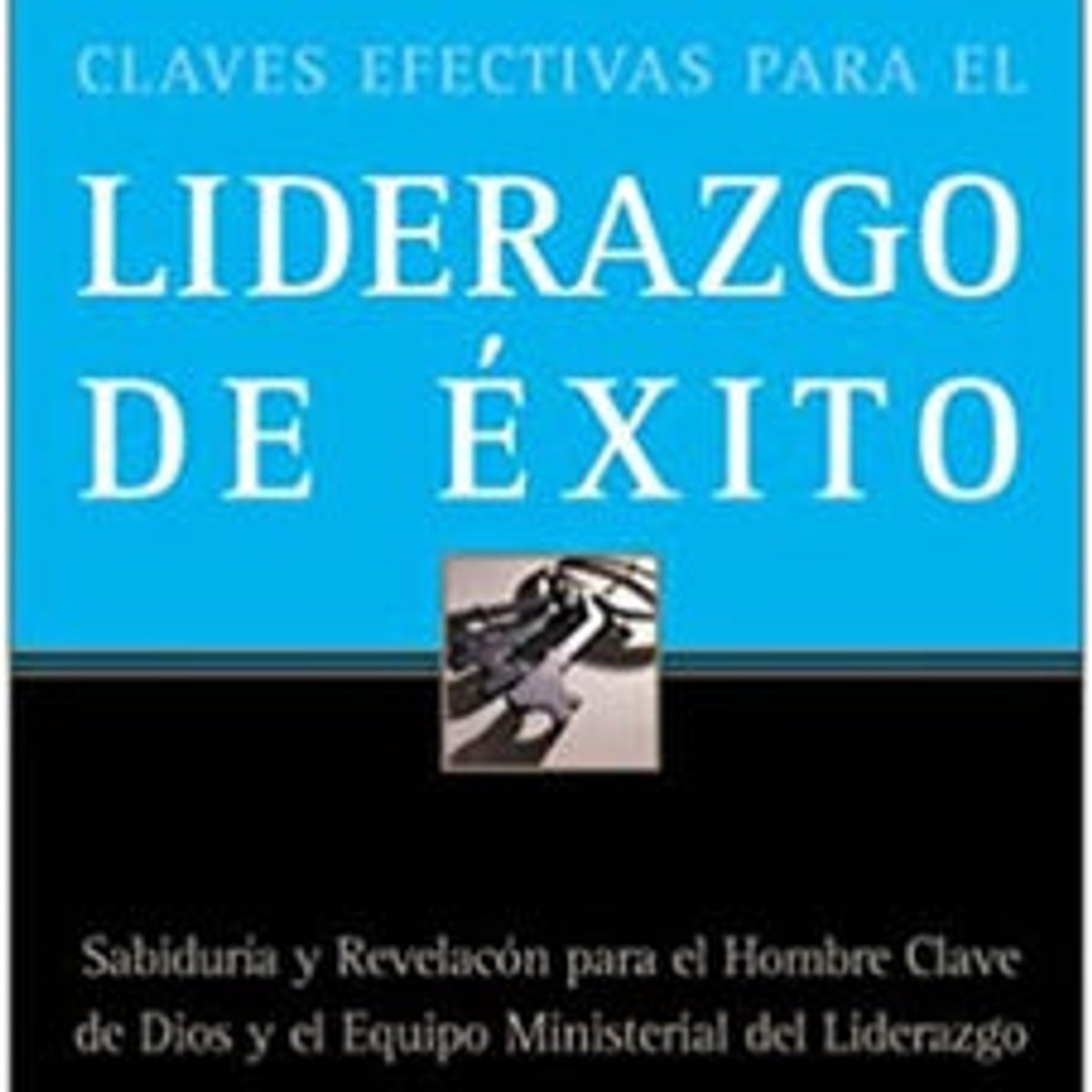Claves Efectivas Para el Liderazgo de Exito 1 Claves Efectivas Para el Liderazgo de Exito