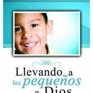 Llevando A Los Pequeños A Dios