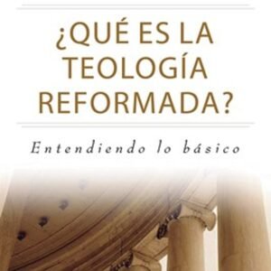 Que es la Teología Reformada