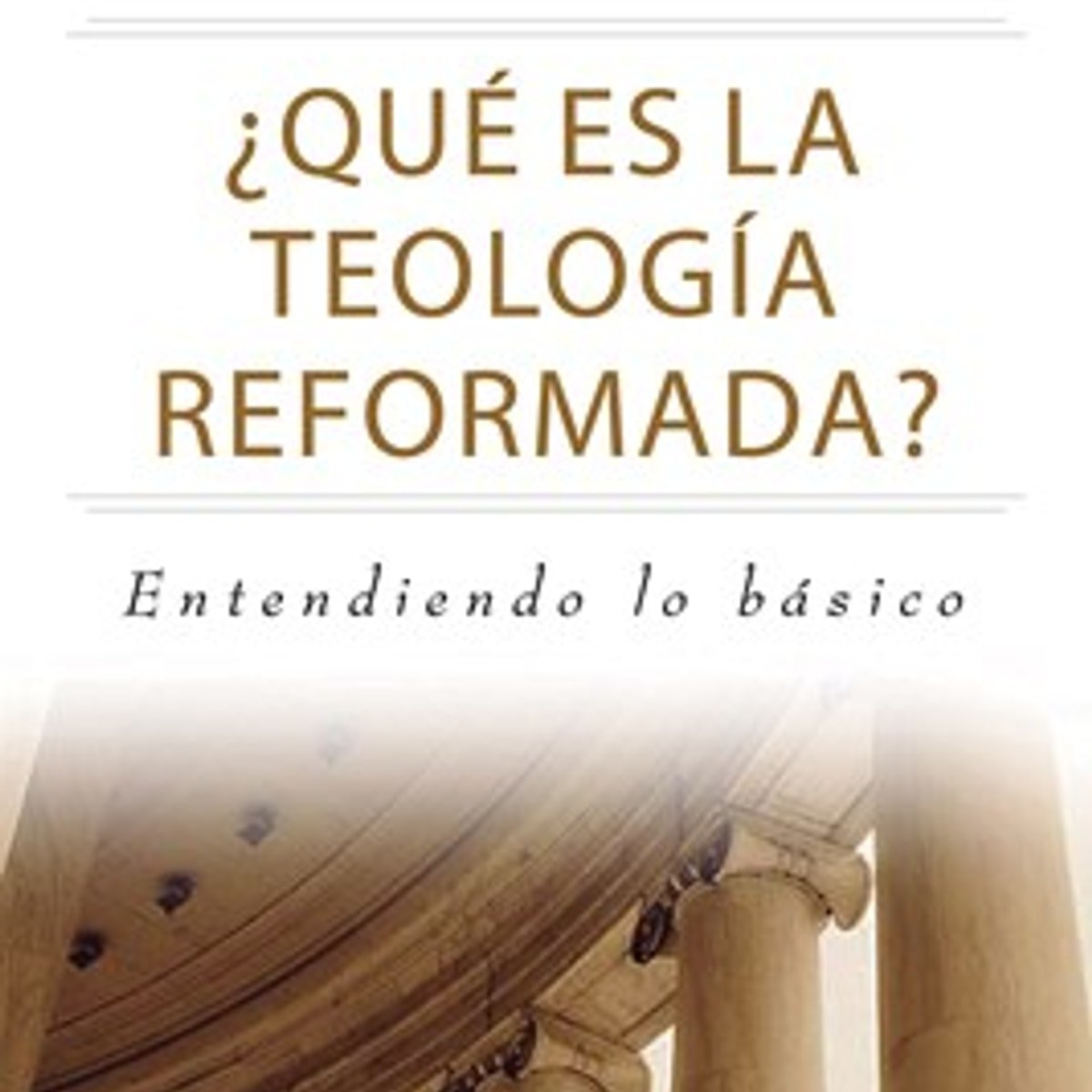 Que es la Teología Reformada 1 Que es la Teología Reformada