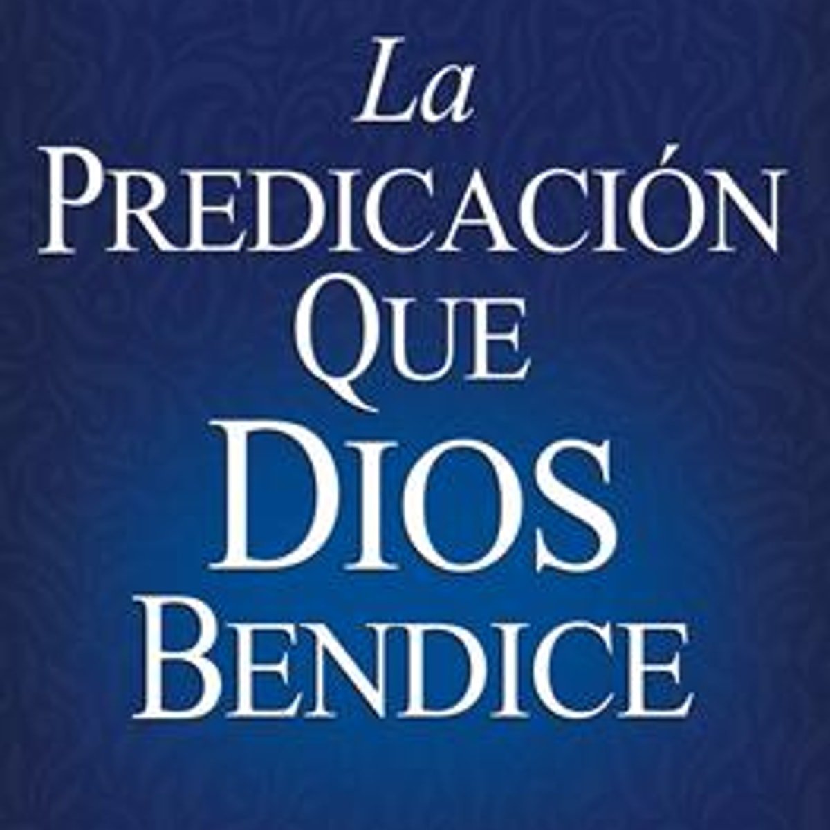 La Predicacion Que Dios Bendice 1 La Predicacion Que Dios Bendice