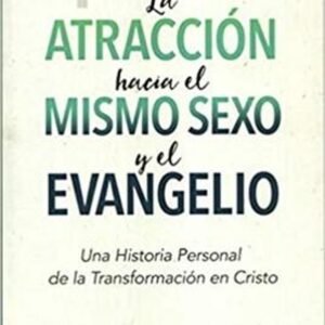 Atraccion Hacia el Mismo Sexo y el Evangelio
